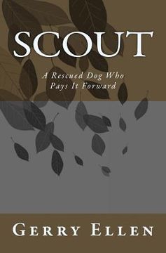 portada Scout: A Rescued Dog Who Pays It Forward (en Inglés)