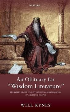 portada An Obituary for "Wisdom Literature": The Birth, Death, and Intertextual Reintegration of a Biblical Corpus (en Inglés)