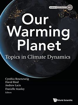 portada Our Warming Planet: Topics In Climate Dynamics: 1 (Lectures In Climate Change)