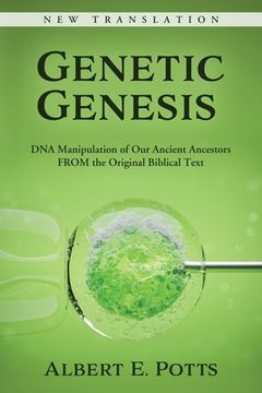 portada Genetic Genesis: DNA Manipulation of Our Ancient Ancestors From the Original Biblical Text (en Inglés)