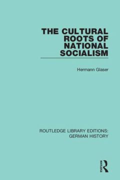 portada The Cultural Roots of National Socialism: 37 (Routledge Library Editions: German History) (in English)
