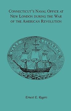 portada connecticut's naval office at new london during the war of the american revolution volume ii of collections of the new london historical society. (en Inglés)