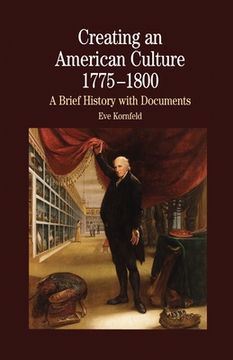 portada Creating an American Culture: 1775-1800 (en Inglés)