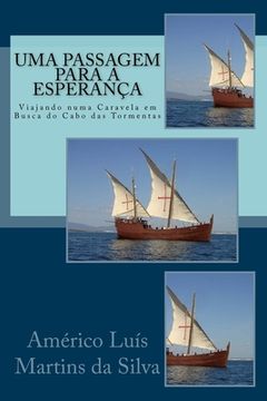 portada Uma Passagem para a Esperanca: Viajando numa Caravela em Busca do Cabo das Tormentas (en Portugués)