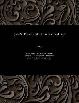 portada Julia St. Pierre: A Tale of French Revolution (in English)