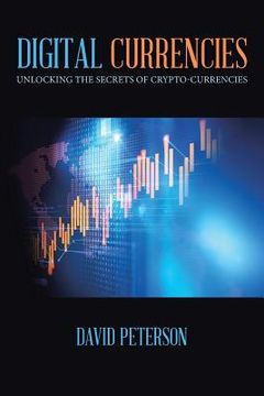 portada Digital Currencies: Unlocking the Secrets of Crypto-Currencies (en Inglés)