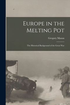 portada Europe in the Melting Pot: the Historical Background of the Great War (en Inglés)