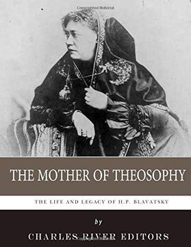 portada The Mother of Theosophy: The Life and Legacy of H. P. Blavatsky (in English)