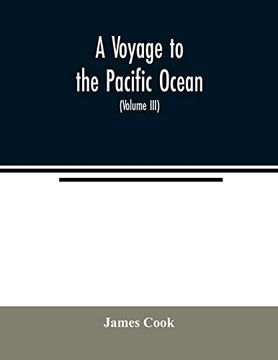 portada A Voyage to the Pacific Ocean. Undertaken; By the Command of his Majesty; For Making Discoveries in the Northern Hemisphere; To Determine the Position and Extent of the West Side of North America; Its (in English)