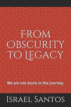 portada From Obscurity to Legacy: We are not Alone in the Journey (in English)