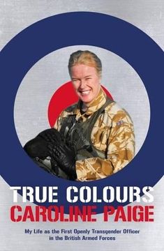 portada True Colours: My Life as the First Openly Transgender Officer in the British Armed Forces