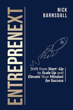 portada Entreprenext: Shift from Start-Up to Scale-Up and Elevate Your Mindset for Success (en Inglés)
