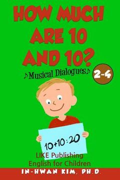 portada How much are 10 and 10? Musical Dialogues: English for Children Picture Book 2-4 (en Inglés)
