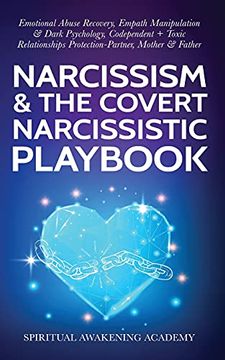 portada Narcissism & the Covert Narcissistic Playbook: Emotional Abuse Recovery, Empath Manipulation& Dark Psychology, Codependent + Toxic Relationships Protection- Partner, Mother & Father (en Inglés)