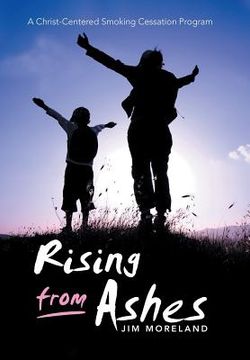 portada Rising from Ashes: A Christ-Centered Smoking Cessation Program (en Inglés)