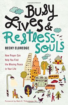 portada Busy Lives and Restless Souls: How Prayer Can Help You Find the Missing Peace in Your Life