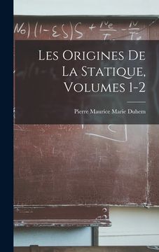 portada Les Origines De La Statique, Volumes 1-2 (en Francés)