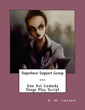 portada Superhero Support Group: One Act Comedy Stage Play Script