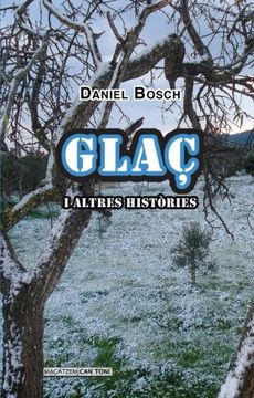 Glaç: i altres històries (Magatzem can Toni)
