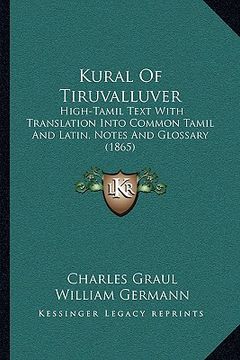 portada kural of tiruvalluver: high-tamil text with translation into common tamil and latin, notes and glossary (1865) (en Inglés)