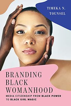 portada Branding Black Womanhood: Media Citizenship from Black Power to Black Girl Magic