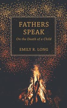 portada Fathers Speak: On the Death of a Child (en Inglés)