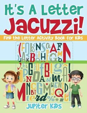 portada It's A Letter Jacuzzi! Find the Letter Activity Book for Kids