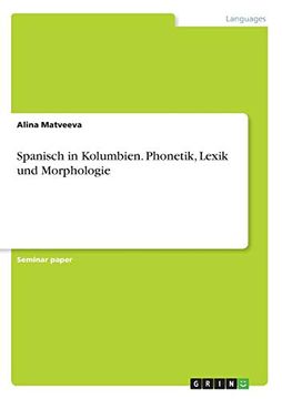 portada Spanisch in Kolumbien. Phonetik, Lexik und Morphologie (in Spanish)