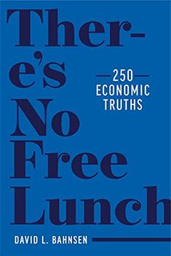 portada There'S no Free Lunch: 250 Economic Truths (en Inglés)