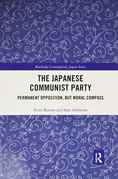 portada The Japanese Communist Party: Permanent Opposition, but Moral Compass (Routledge Contemporary Japan Series) (en Inglés)