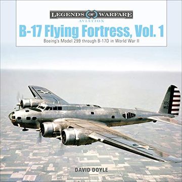 portada B-17 Flying Fortress, Vol. 1: Boeing’S Model 299 Through B-17D in World war ii (Legends of Warfare: Aviation) (en Inglés)