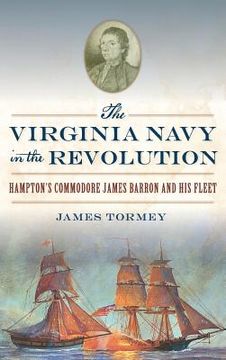 portada The Virginia Navy in the Revolution: Hampton's Commodore James Barron and His Fleet (en Inglés)