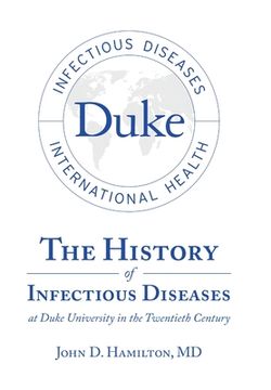 portada The History of Infectious Diseases At Duke University In the Twentieth Century (en Inglés)