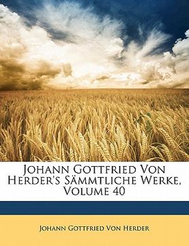 portada Johann Gottfried Von Herder's S Mmtliche Werke, Volume 40 (in German)