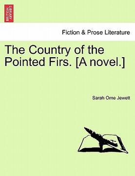 portada the country of the pointed firs. [a novel.] (en Inglés)