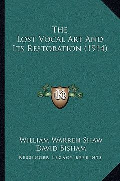 portada the lost vocal art and its restoration (1914) (in English)
