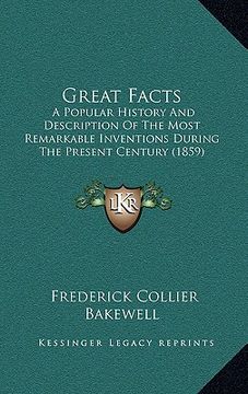portada great facts: a popular history and description of the most remarkable inventions during the present century (1859) (en Inglés)