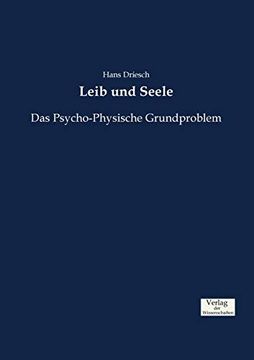 Leib und Seele: Das Psycho-Physische Grundproblem (in German)