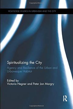 portada Spiritualizing the City: Agency and Resilience of the Urban and Urbanesque Habitat (en Inglés)
