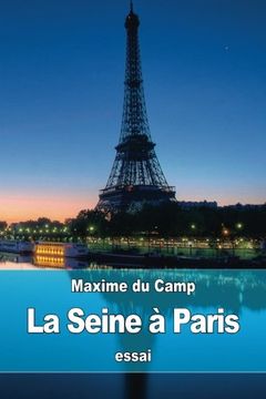 portada La Seine à Paris: les Industries fluviales et la Police du fleuve (French Edition)