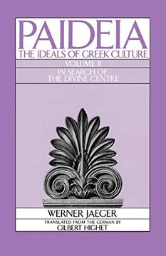 portada Paideia: The Ideals of Greek Culture: Volume ii: In Search of the Divine Center 