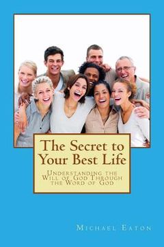 portada The Secret to Your Best Life: Understanding the Will of God Through the Word of God (in English)