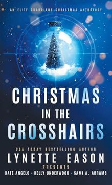 Christmas in the Crosshairs: An Elite Guardians Christmas Anthology (Elite Guardians Collection) (en Inglés)