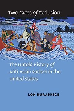 portada Two Faces of Exclusion: The Untold History of Anti-Asian Racism in the United States (en Inglés)