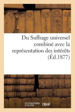 portada Du Suffrage Universel Combiné Avec La Représentation Des Intérêts (in French)
