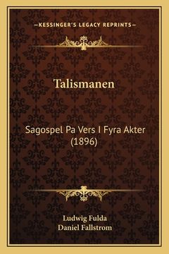 portada Talismanen: Sagospel Pa Vers I Fyra Akter (1896) (en Sueco)