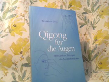 portada Qigong für die Augen: Chinesisches Heilwissen für ein Besseres und Gesundes Sehen. (in German)