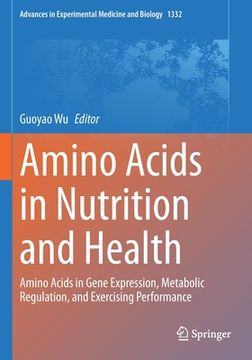 portada Amino Acids in Nutrition and Health: Amino Acids in Gene Expression, Metabolic Regulation, and Exercising Performance (en Inglés)