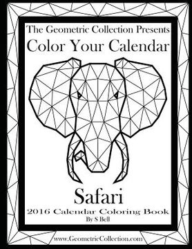 portada The Geometric Collection Presents: Color Your Calendar - Safari 2016: 2016 Calendar Coloring Book (in English)