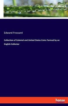 portada Collection of Colonial and United States Coins Formed by an English Collector (in English)